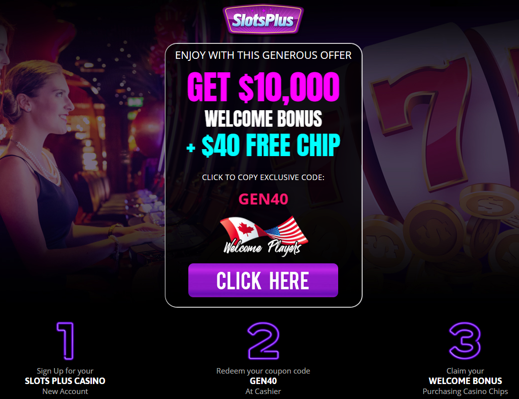 GET $10,000 WELCOME BONUS + $40 FREE CHIP